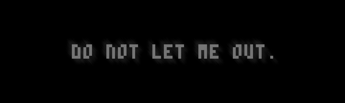 Do Not Let Me Out